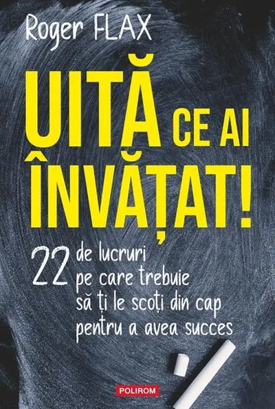 Uită ce ai învăţat! - Paperback brosat - Roger Flax