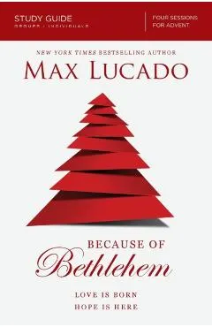 Because of Bethlehem Study Guide: Love Is Born, Hope Is Here