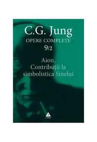 Aion. Contribuţii la simbolistica Sinelui (Vol. 9/2) - Paperback brosat - Carl Gustav Jung