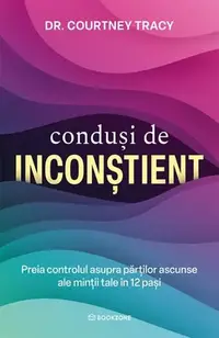Conduși de inconștient - Paperback brosat - Dr. Courtney Tracy