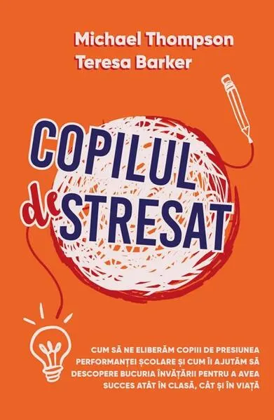 Copilul Stresat - Paperback brosat - Michael Thompson, Teresa Barker