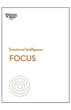 Focus (HBR Emotional Intelligence Series)