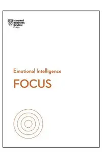 Focus (HBR Emotional Intelligence Series)