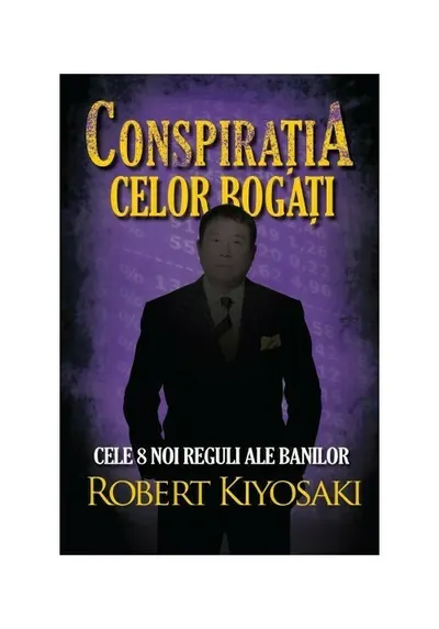 Conspiratia celor bogati. Cele opt noi reguli ale banilor