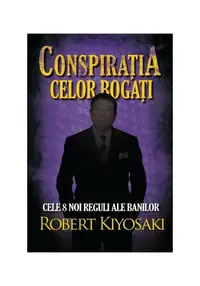 Conspiratia celor bogati. Cele opt noi reguli ale banilor