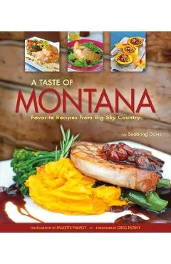 A Taste of Montana: Favorite Recipes from Big Sky Country