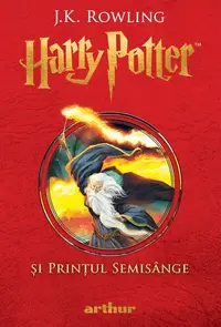 Harry Potter și Prințul Semisânge (Vol. 6) - Hardcover - J.K. Rowling