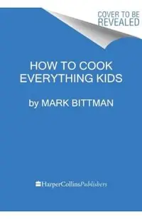 How to Cook Everything Kids