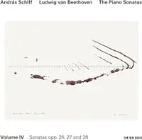 Ludwig van Beethoven: The Piano Sonatas - Volume IV - Sonatas Opp. 26, 27 And 28