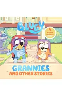 Bluey: Grannies and Other Stories: 4 Stories in 1 Book. Hooray!