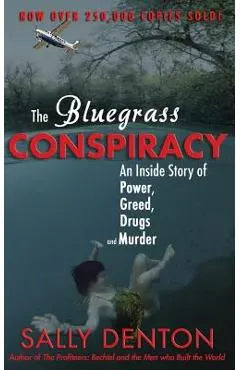 The Bluegrass Conspiracy: An Inside Story of Power, Greed, Drugs & Murder