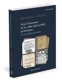 Noul Testament de la Alba Iulia (1648) și Reforma - Paperback brosat - Emanuel Conțac