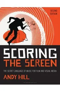 Scoring the Screen: The Secret Language of Music for Film and Visual Media