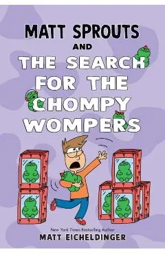 Matt Sprouts and the Search for the Chompy Wompers: Volume 3