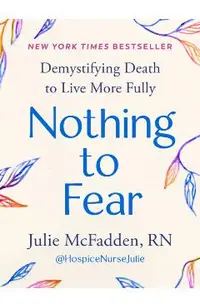 Nothing to Fear: Demystifying Death to Live More Fully