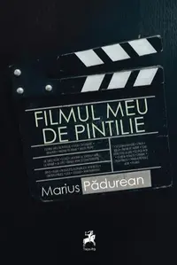 Filmul meu de Pintilie - Paperback brosat - Marius Pădurean