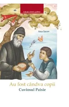 Au fost candva copii. Cuviosul Paisie
