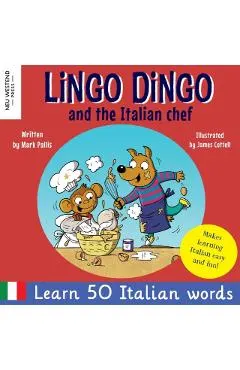 Lingo Dingo and the Italian Chef: Laugh as you learn Italian for kids. Bilingual Italian English book for children; italian language learning for kids