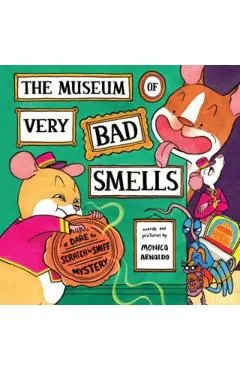The Museum of Very Bad Smells: A Dare to Scratch N' Sniff Mystery