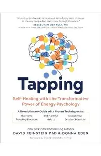 Tapping: Self-Healing with the Transformative Power of Energy Psychology