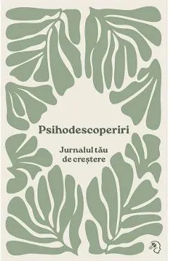 Psihodescoperiri. Jurnalul tau de crestere