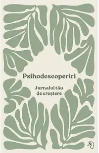 Psihodescoperiri. Jurnalul tau de crestere