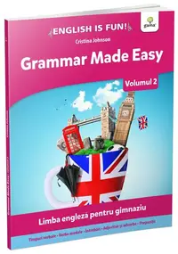 Grammar made easy. Limba engleză pentru gimnaziu. English is Fun. Volumul 2 - Paperback - Cristina Johnson