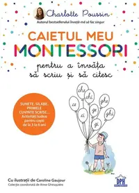 Caietul meu Montessori pentru a învăța să scriu și să citesc - Paperback brosat - Charlotte Poussin