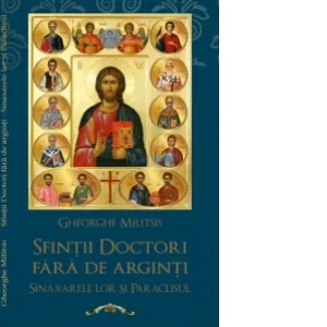 Sfintii Doctori fara de arginti -Sinaxarele lor si Paraclisele