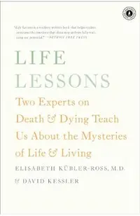 Life Lessons: Two Experts on Death & Dying Teach Us about the Mysteries of Life & Living