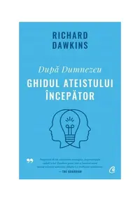 Dupa Dumnezeu. Ghidul ateistului incepator