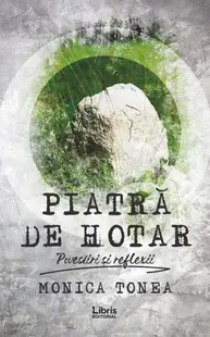 Piatră de hotar - Paperback brosat - Monica Tonea