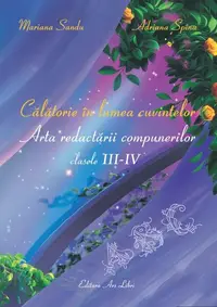 Călătorie în lumea cuvintelor - clasele III – IV - Paperback - Elena-Adriana Spînu, Mariana Sandu