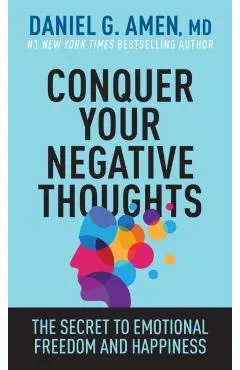 Conquer Your Negative Thoughts: The Secret to Emotional Freedom and Happiness