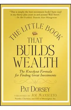 The Little Book That Builds Wealth: The Knockout Formula for Finding Great Investments