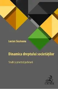 Dinamica dreptului societatilor. Studii si practica judiciara