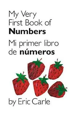 My Very First Book of Numbers / Mi Primer Libro de N�meros: Bilingual Edition