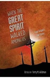 When the Great Spirit Walked Among Us