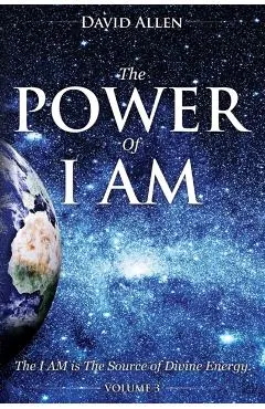 The Power of I AM - Volume 3
