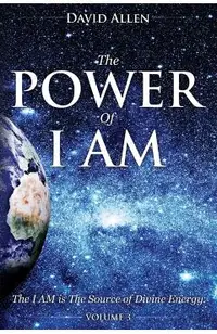 The Power of I AM - Volume 3