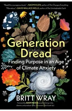 Generation Dread: Finding Purpose in an Age of Climate Crisis