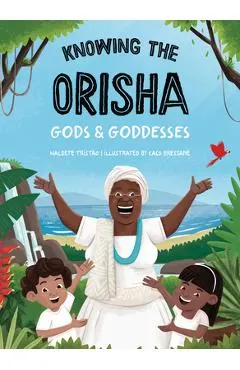 Knowing the Orisha Gods & Goddesses