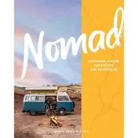 Nomad Designing a Home for Escape and Adventure