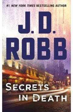 Secrets in Death: An Eve Dallas Novel (in Death, Book 45)