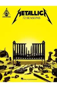 Metallica - 72 Seasons: Guitar Recorded Versions Transcriptions with Notes and Tab Plus Lyrics