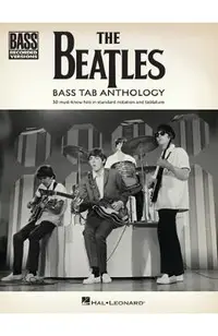 The Beatles - Bass Tab Anthology: 30 Must-Know Hits in Standard Notation and Tab with Lyrics