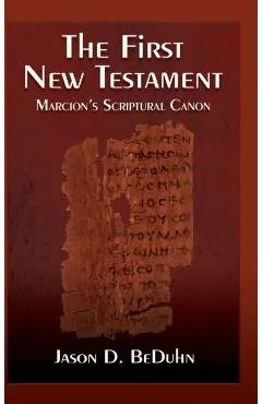 First New Testament: Marcion's Scriptural Canon