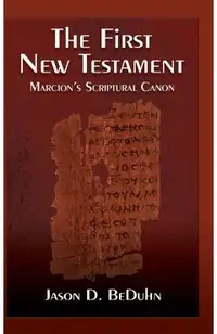 First New Testament: Marcion's Scriptural Canon
