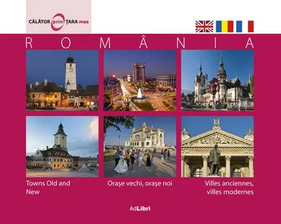 România. Orașe vechi, orașe noi - Hardcover - Mariana Pascaru