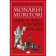 Monarhi muritori. 1000 de ani de morti regale